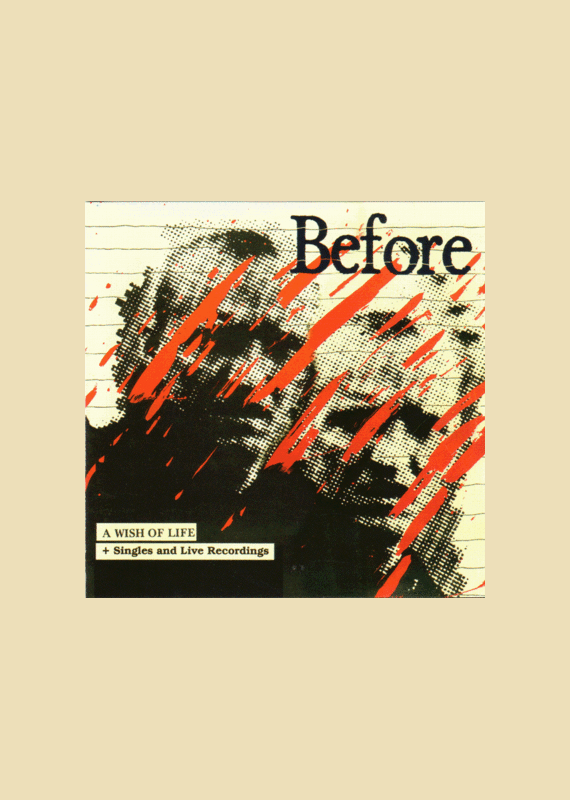 Before: A Wish Of Life + Singles + Live Recordings