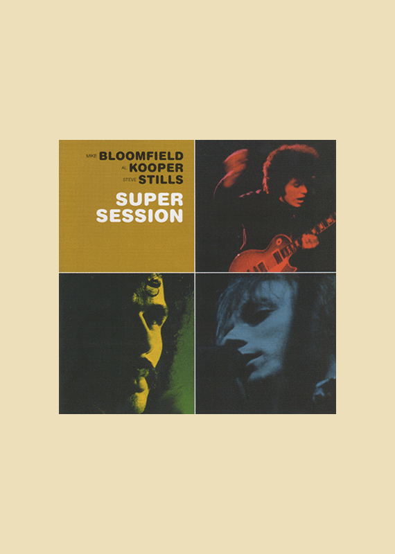 Al Kooper Mike Bloomfield & Steve Stills: SUPER SESSION