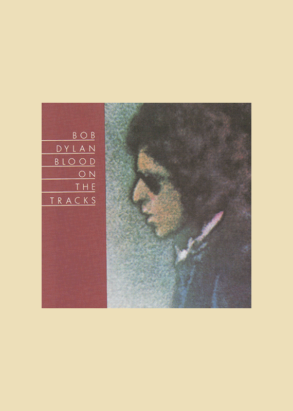 Bob Dylan - Blood On The Tracks