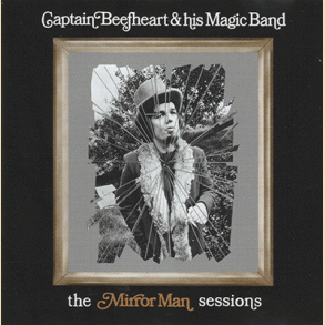 Captain Beefheart & His Magic Band: MIRROR MAN