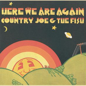 Country Joe & The Fish: Here We Are Again