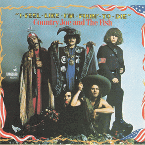 Country Joe & The Fish: I-Feel-Like-I'm-Fixin'-To-Die