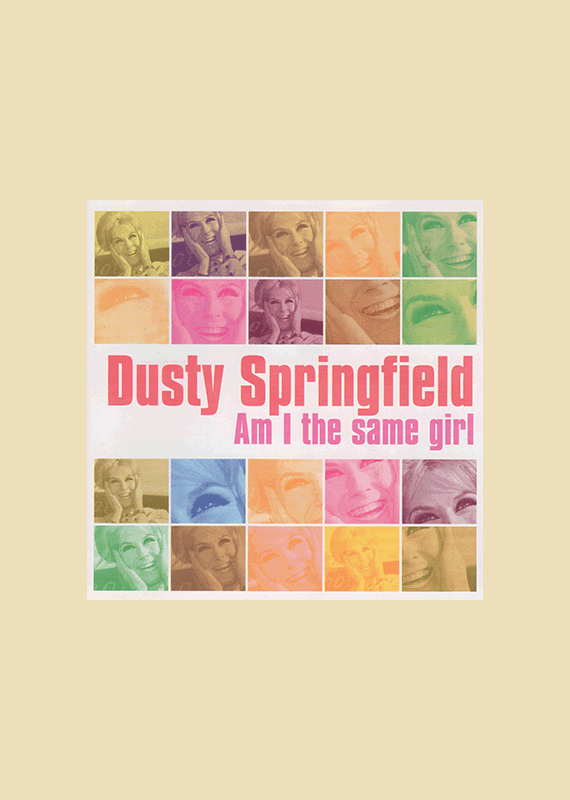 Dusty Springfield: I Am The Same Girl