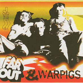 FAR OUT: Far Out & Warpigs