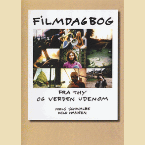 Filmdagbog Fra Thy Og Verden Udenfor - af Niels Schwalbe og Keld Hansen