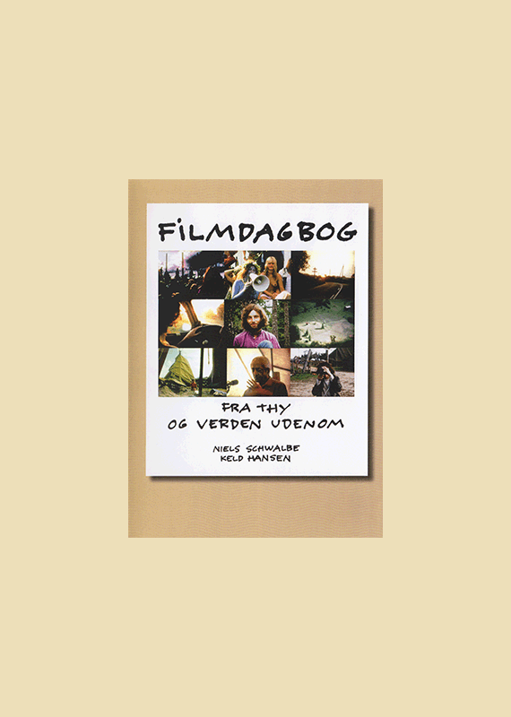Filmdagbog Fra Thy Og Verden Udenfor - af Niels Schwalbe og Keld Hansen