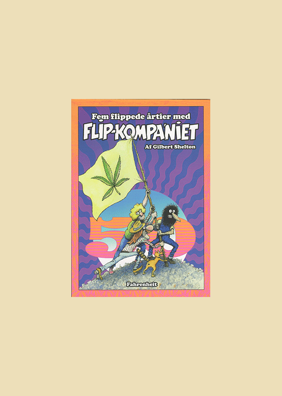 Fem Flippede �rtier med Flipkompa'niet - af Gilbert Shelton