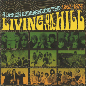 Living On The Hill - A Danish Underground Trip 1967 - 1974