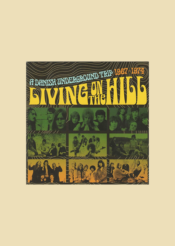 Living On The Hill - A Danish Underground Trip 1967 - 1974