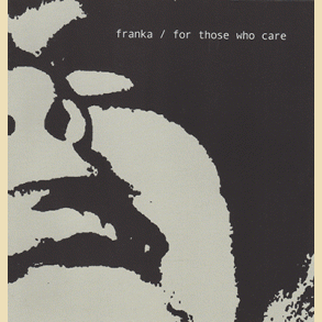 Franka: For those who care