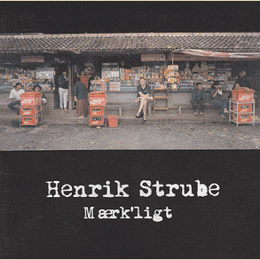 Henrik Strube: M�rk�ligt