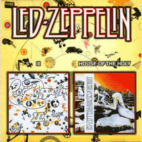 Led Zeppelin III / House of the Holy