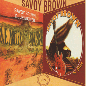 Savoy Brown: Blue Matter og Raw Live 'n' Blue