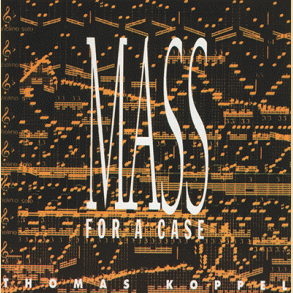 Thomas Koppel: Mass For A Case
