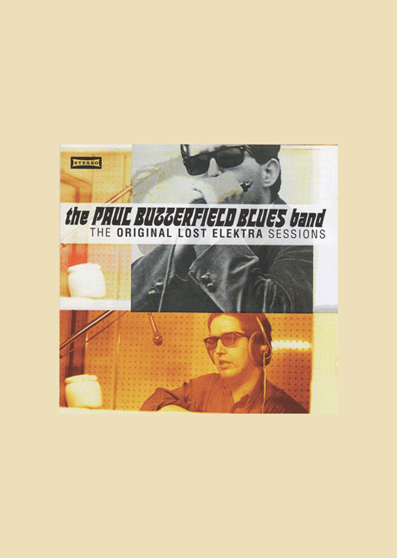 The Paul Butterfield Blues Band: The Orginal Lost Elektra Sessions