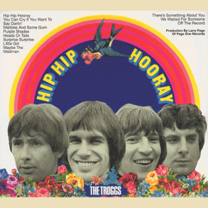 The Troggs: Hip Hip Hooray