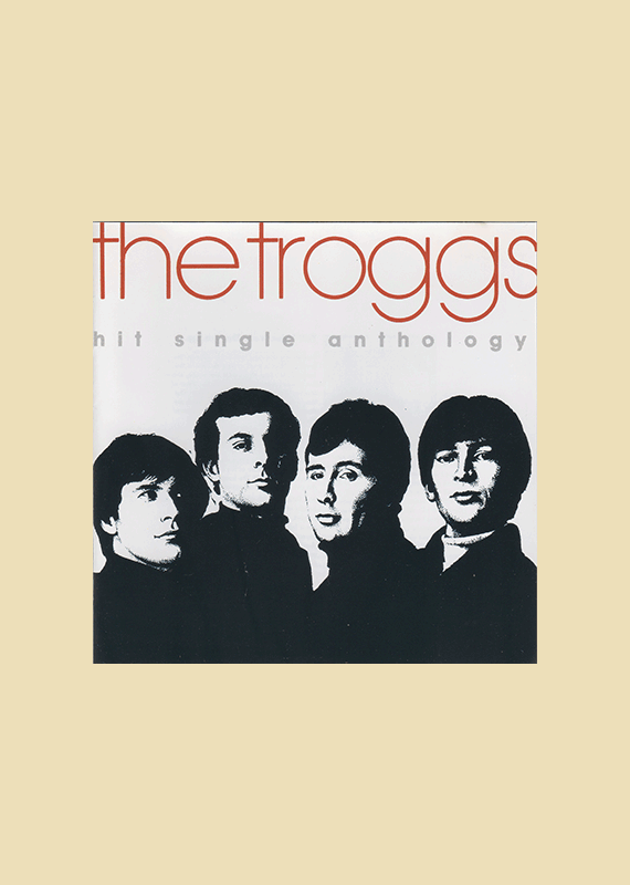 The Troggs: The Hit Single Antology