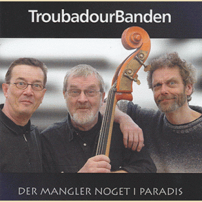 Troubadurbanden: Der Mangler Noget I Paradis
