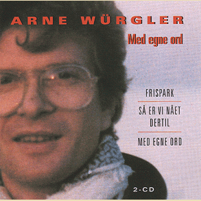 Arne Wurgler: Med Egne Ord (2CD)